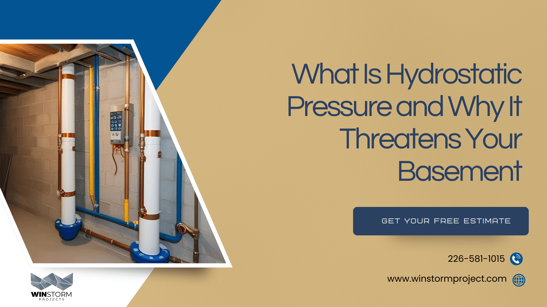 Basement pipes in focus, with blue and tan background. Text discusses hydrostatic pressure's threat. Includes a call to action for estimates.